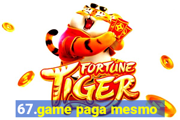 67.game paga mesmo